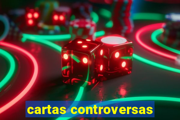 cartas controversas